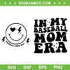 In My Baseball Mom Era SVG PNG, Retro Groovy Baseball Mom Front And Back SVG, Baseball Mama DXF SVG PNG EPS