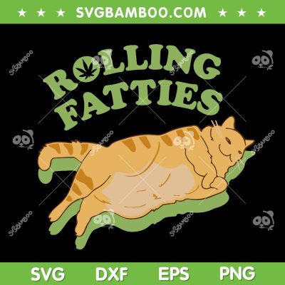 Rolling Fatties SVG PNG, Rolling Fatties Weed SVG, Cat Marijuana DXF SVG PNG EPS