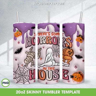 3D Inflated There's Some Horror In This House 20oz Skinny Tumbler Template PNG, Ghost Halloween Tumbler Wrap PNG