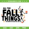 All The Fall Things Or Whatever Blink 182 Said SVG, Fall And Halloween SVG, Autumn Quote DXF SVG PNG EPS All The Fall Things Or Whatever Blink 182 Said SVG, Fall And Halloween SVG, Autumn Quote DXF SVG PNG EPS