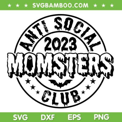 Anti Social Momsters 2023 Club SVG PNG, Anti Social Moms Club SVG, Funny Mom Life DXF SVG PNG EPS Anti Social Momsters 2023 Club SVG PNG, Anti Social Moms Club SVG, Funny Mom Life DXF SVG PNG EPS