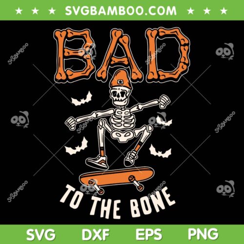 Bad To The Bone Skeleton SVG PNG, Funny Skeleton Skateboard Halloween SVG, Skeleton Happy Halloween DXF SVG PNG EPS