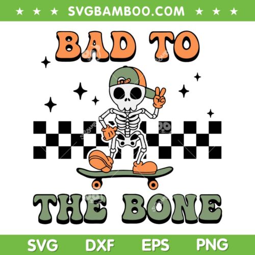 Bad To The Bone Halloween Skeleton SVG, Skateboarding Skeleton SVG, Skull Halloween DXF SVG PNG EPS