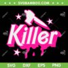 Barbie Killer SVG PNG, Halloween Barbie With Knife SVG, Barbie Movie Halloween DXF SVG PNG EPS