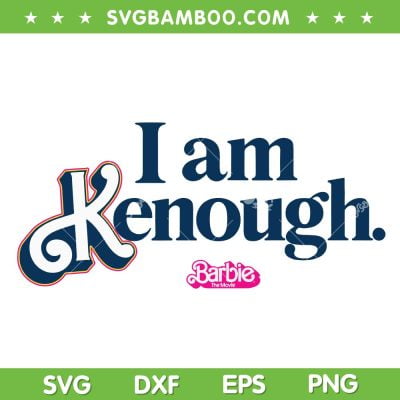 Barbie The Movie I Am Kenough SVG PNG, Barbie Ken Movie SVG, Ken Love Barbie DXF SVG PNG EPS Barbie The Movie I Am Kenough SVG PNG, Barbie Ken Movie SVG, Ken Love Barbie DXF SVG PNG EPS