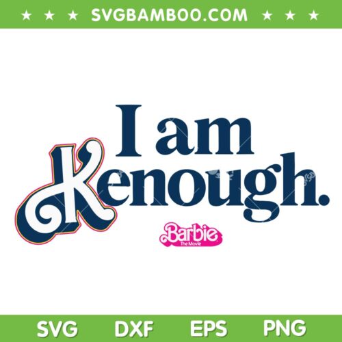 Barbie The Movie I Am Kenough SVG PNG, Barbie Ken Movie SVG, Ken Love Barbie DXF SVG PNG EPS