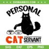 Black Cat Personal Cat Servant SVG PNG, Black Cat Servant SVG, Cat Quote DXF SVG PNG EPS