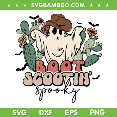 Boot Scootin Spooky SVG PNG, Ghost Cowboy Halloween SVG, Western Ghost Spooky Vibes DXF SVG PNG EPS