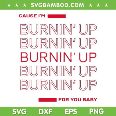 Cause I'm Burnin Up For You Baby SVG PNG, Burnin' Up SVG, Jonas Brothers DXF SVG PNG EPS