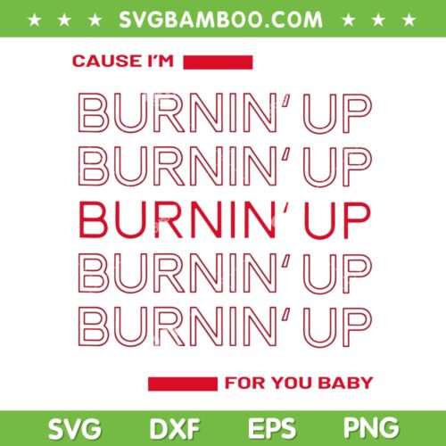 Cause I'm Burnin Up For You Baby SVG PNG, Burnin' Up SVG, Jonas Brothers DXF SVG PNG EPS