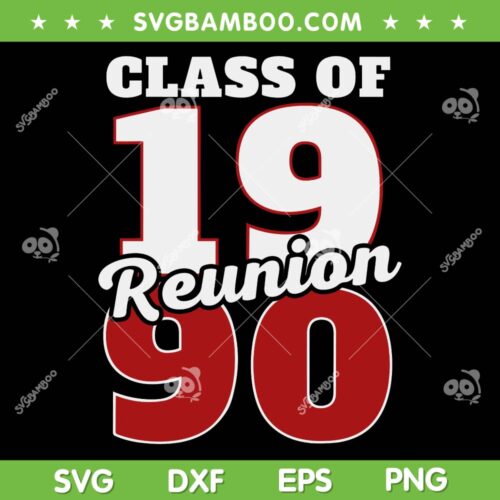 Class Of 1990 Reunion SVG PNG, Graduation 1990 SVG, Funny Class Reunion DXF SVG PNG EPS