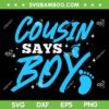 Cousin Says Boy SVG PNG, Gender Reveal Team Boy SVG, Pregnancy Cousins DXF SVG PNG EPS Cousin Says Boy SVG PNG, Gender Reveal Team Boy SVG, Pregnancy Cousins DXF SVG PNG EPS