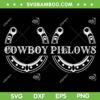 Cowboy Pillows SVG PNG, Funny Cowgirl Western SVG, Country Horseshoe DXF SVG PNG EPS Cowboy Pillows SVG PNG, Funny Cowgirl Western SVG, Country Horseshoe DXF SVG PNG EPS