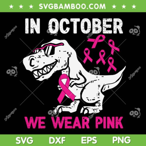 Dinosaur In October We Wear Pink SVG, Kids Trex Pink Ribbon SVG, Dinosaur Pink DXF SVG PNG EPS