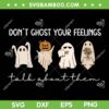 Dont Ghost Your Feelings Talk About Them SVG, Funny Ghost Squad Halloween SVG, Ghost Ice Coffee DXF SVG PNG EPS