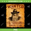 El Squatcho Wanted Poster PNG, Bigfoot Sasquatch PNG, Wanted Dead Or Alive PNG