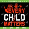 Every Orange Child Matters SVG PNG, Indigenous People Orange SVG, Orange Day 2023 DXF SVG PNG EPS