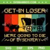 Vintage Get In Loser Were Going to Die SVG, Retro The Oregon Trail Game SVG, Classic Game Pixel DXF SVG PNG EPS Vintage Get In Loser Were Going to Die SVG, Retro The Oregon Trail Game SVG, Classic Game Pixel DXF SVG PNG EPS