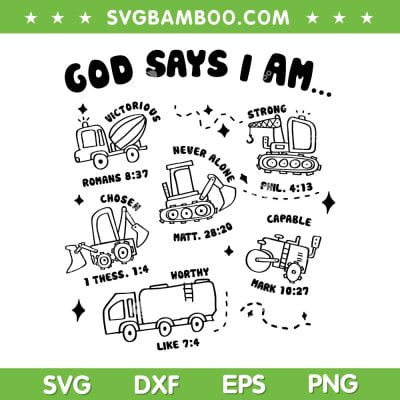 God Says I Am Boys Truck Construction SVG, Truck God Says I Am SVG, Construction Trucks DXF SVG PNG EPS