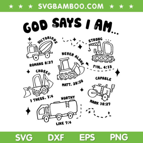 God Says I Am Boys Truck Construction SVG, Truck God Says I Am SVG, Construction Trucks DXF SVG PNG EPS