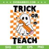 Groovy Halloween Trick Or Teach SVG PNG, Retro Floral Ghost Teacher SVG, Groovy Cute Ghost DXF SVG PNG EPS