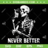 Halloween Skeleton Never Better SVG PNG, Never Better Skull SVG, Retro Halloween DXF SVG PNG EPS