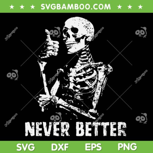 Halloween Skeleton Never Better SVG PNG, Never Better Skull SVG, Retro Halloween DXF SVG PNG EPS