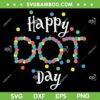 Happy Dot Day SVG PNG, Happy International Dot Day SVG, International Dot DXF SVG PNG EPS