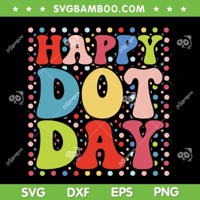 Happy Dot Day SVG PNG, Polka Dot Day SVG, Happy International Dot Day 2023 DXF SVG PNG EPS