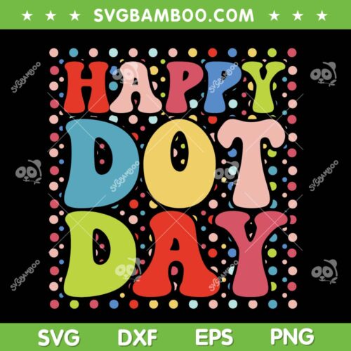 Happy Dot Day SVG PNG, Polka Dot Day SVG, Happy International Dot Day 2023 DXF SVG PNG EPS