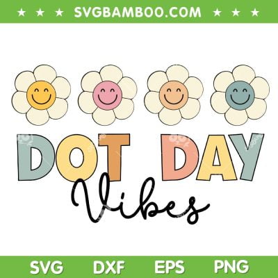 Happy Dot Day Vibes SVG PNG, Hippie Flowers Dot Day SVG, Polka Dot Day DXF SVG PNG EPS Happy Dot Day Vibes SVG PNG, Hippie Flowers Dot Day SVG, Polka Dot Day DXF SVG PNG EPS