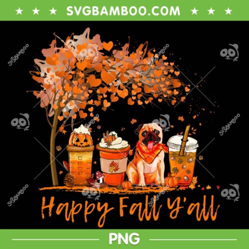 Happy Fall Y'all Autumn Pug PNG, Dogs Halloween Pumpkin Spice Latte PNG, Funny Pug Dog PNG