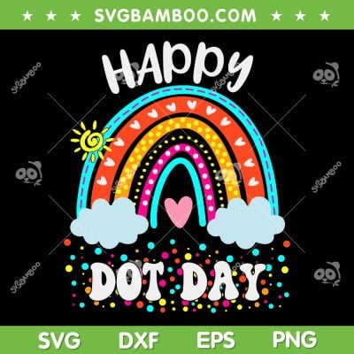 Happy International Dot Day Rainbow SVG, Colorful Polka Dot Kids SVG, Happy Dot Day DXF SVG PNG EPS