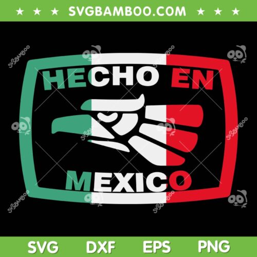 Hecho En Mexico SVG PNG, Eagle Mexican Independence Day SVG, Mexico Eagle DXF SVG PNG EPS