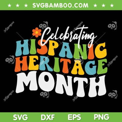 Hispanic Heritage Month 2023 SVG PNG, Celebrating Hispanic Heritage Month SVG, Vintage Groovy Hispanic DXF SVG PNG EPS Hispanic Heritage Month 2023 SVG PNG, Celebrating Hispanic Heritage Month SVG, Vintage Groovy Hispanic DXF SVG PNG EPS