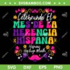 Mes De La Herencia Hispana SVG PNG, Hispanic Heritage Month SVG, Celebrando El DXF SVG PNG EPS Mes De La Herencia Hispana SVG PNG, Hispanic Heritage Month SVG, Celebrando El DXF SVG PNG EPS