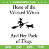 Home Of The Wicked Witch And Dogs SVG, Halloween Witch Flying With Dog SVG, Witches Family DXF SVG PNG EPS Home Of The Wicked Witch And Dogs SVG, Halloween Witch Flying With Dog SVG, Witches Family DXF SVG PNG EPS