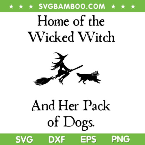Home Of The Wicked Witch And Dogs SVG, Halloween Witch Flying With Dog SVG, Witches Family DXF SVG PNG EPS