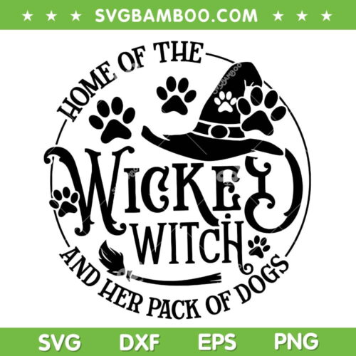 Home Of The Wicked Witch And Her Pack Of Dogs SVG, Halloween Wicked Witch and Dogs SVG PNG, Dog Paw Witches DXF SVG PNG EPS