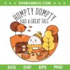 Humpty Had A Great Fall SVG PNG, Autumn Joke Thankgving SVG, Autumn Quote DXF SVG PNG EPS