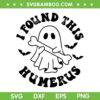 I Found This Humerus Black and White SVG, Halloween Ghost Bone Joke SVG, Ghost Meme DXF SVG PNG EPS I Found This Humerus Black and White SVG, Halloween Ghost Bone Joke SVG, Ghost Meme DXF SVG PNG EPS