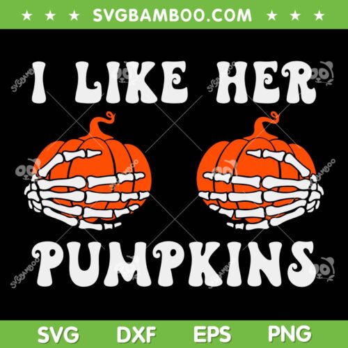I Like Her Pumpkins SVG PNG, Halloween Skeleton Hand Boobs Pumpkin SVG, Girls Pumpkin Boobs DXF SVG PNG EPS