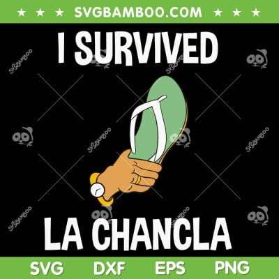 I Survived La Chancla SVG PNG, Mexican Flip Flop SVG, Survived The Chancla DXF SVG PNG EPS I Survived La Chancla SVG PNG, Mexican Flip Flop SVG, Survived The Chancla DXF SVG PNG EPS
