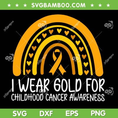 I Wear Gold For Childhood Cancer Awareness SVG, Childhood Cancer Warrior SVG, Cancer Survivor DXF SVG PNG EPS