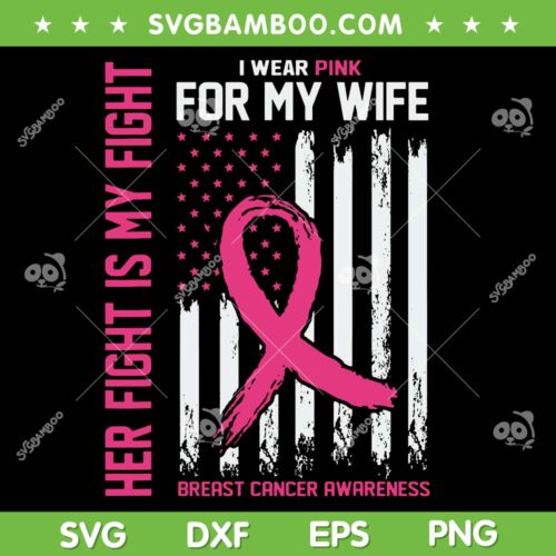 I Wear Pink For My Wife SVG PNG, Breast Cancer Awareness US Flag SVG, Breast Cancer American Flag DXF SVG PNG EPS
