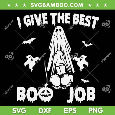 I Give The Best Boo Job SVG PNG, Funny Adults Joke Halloween SVG, Sexy Ghost Boo Job DXF SVG PNG EPS