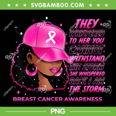 I'm The Storm Black Women PNG, Girls Breast Cancer Survivor PNG, Womens African Pink Ribbon PNG