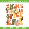In My Pumpkin Spice Era SVG PNG, Retro Autumn Thanksgiving Fall SVG, Pumpkin Spice DXF SVG PNG EPS