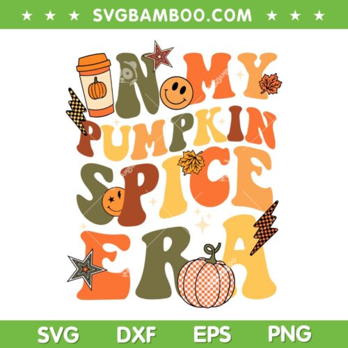 In My Pumpkin Spice Era SVG PNG, Retro Autumn Thanksgiving Fall SVG, Pumpkin Spice DXF SVG PNG EPS