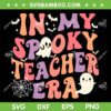 In My Spooky Teacher Era SVG PNG, Halloween Teacher Era SVG, Halloween Teacher DXF SVG PNG EPS In My Spooky Teacher Era SVG PNG, Halloween Teacher Era SVG, Halloween Teacher DXF SVG PNG EPS